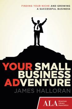 Paperback Your Small Business Adventure: Finding Your Niche and Growing a Successful Business Book