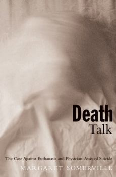 Paperback Death Talk, First Edition: The Case Against Euthanasia and Physician-Assisted Suicide Book