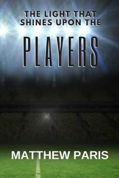 Paperback The Light That Shines Upon The Players Book