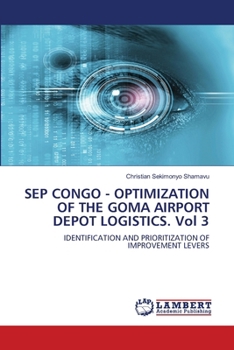 SEP CONGO - OPTIMIZATION OF THE GOMA AIRPORT DEPOT LOGISTICS. Vol 3