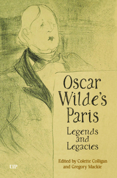 Hardcover Oscar Wilde's Paris: Legends and Legacies Book
