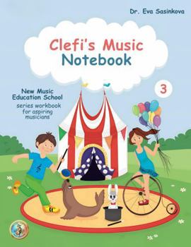 Clefi's Music Notebook 3: New Music Education School Series Workbook for Aspiring Musicians