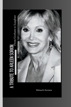 Paperback A Tribute to Arleen Sorkin: From Gotham to Laughter Book