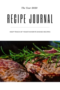 Recipe Journal My Favorite Dishes: Self-Cooking, Family Recipe, Cooking Journal, Blank Recipe Notebook, Cooking Safe Box, DIY, Customization & ... Recipe, Great Festival's Gift, 2020 Present