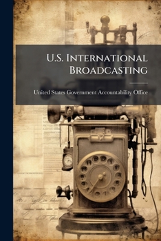Paperback U.S. International Broadcasting: Management of Middle East Broadcasting Services Could Be Improved Book