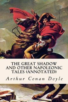 Paperback The Great Shadow and Other Napoleonic Tales (annotated) Book