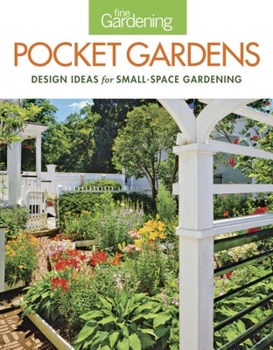 Paperback Fine Gardening Pocket Gardens: Design Ideas for Small-Space Gardening Book
