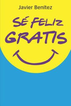 Paperback Sé Feliz Gratis [Spanish] Book