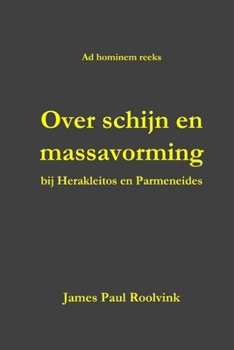 Paperback Over schijn en massavorming: bij Herakleitos en Parmeneides [Dutch] Book