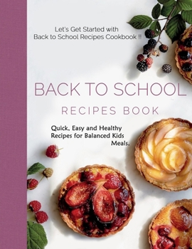 Paperback Back to School Recipes Book: Quick, Easy and Healthy Recipes for Balanced Kids Meals Book