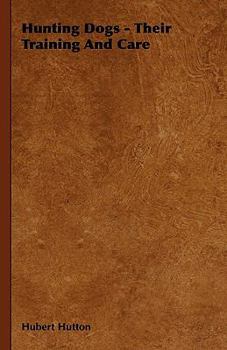 Hardcover Hunting Dogs - Their Training and Care Book
