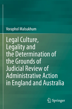 Legal Culture, Legality and the Determination of the Grounds of Judicial Review of Administrative Action in England and Australia