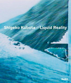 Hardcover Shigeko Kubota: Liquid Reality Book