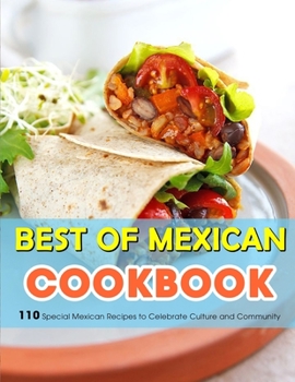 Paperback Best of Mexican Cookbook: 110 Special Mexican Recipes to Celebrate Culture and Community Book