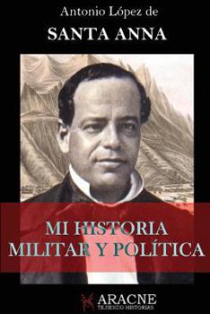 Paperback Mi Historia Militar y Pol?tica (Ilustrada): Yo soy Santa Anna [Spanish] Book