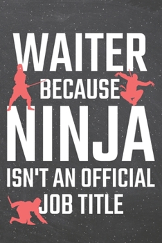 Waiter because Ninja isn't an official Job Title: Waiter Dot Grid Notebook, Planner or Journal - Size 6 x 9 - 110 Dotted Pages - Office Equipment, Supplies - Funny Waiter Gift Idea for Christmas or Bi