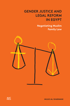 Hardcover Gender Justice and Legal Reform in Egypt: Negotiating Muslim Family Law Book