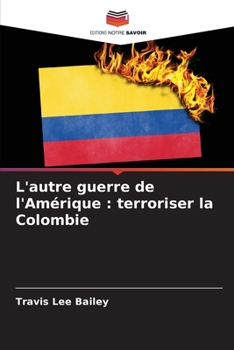 Paperback L'autre guerre de l'Amérique: terroriser la Colombie [French] Book