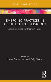 Paperback Emerging Practices in Architectural Pedagogy: Accommodating an Uncertain Future Book