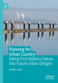 Hardcover Planning for Urban Country: Taking First Nations Values Into Future Urban Designs Book