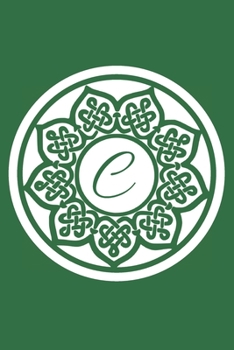 C: Initial C Monogram Notebook Journal Gift Circular Celtic Knot design (Celtic Knot Monogram Journals)