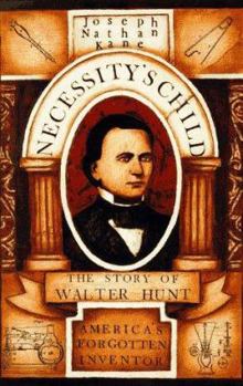 Hardcover Necessity's Child: The Story of Walter Hunt, America's Forgotten Inventor Book