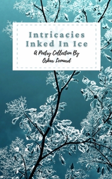 Paperback Intricacies Inked In Ice: A Collection Of Winter-Themed Poetry Book