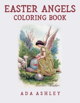 Easter Angels Coloring Book: Coloring Pages of Religious Christian Vintage Easter Cards with Angels and Cherubs