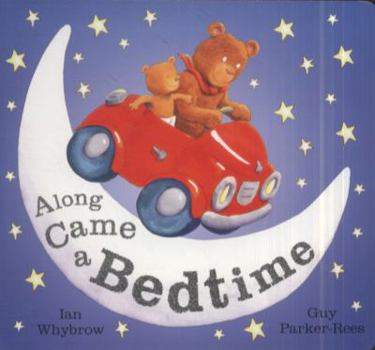 Hardcover Along Came a Bedtime. Ian Whybrow, Guy Parker-Rees Book