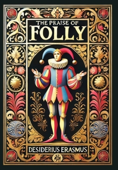 Hardcover The Praise of Folly (Collector's Edition) (Laminated Hardback with Jacket) Book