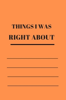 Paperback Things I Was Right about: 120 pages notebook with matte cover .different designs with different colors Book