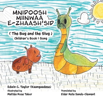 Paperback Mnidoosh miinwaa E-zhaash'sid: The Bug and the Slug Book
