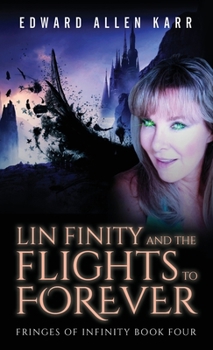 Lin Finity and the Flights to Forever - Book #4 of the Fringes of Infinity