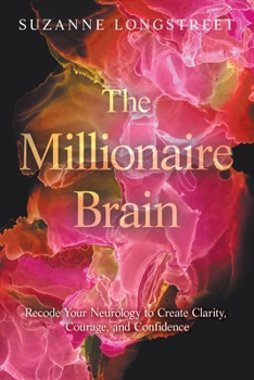 Paperback The Millionaire Brain: Recode Your Neurology to Create Clarity, Courage, and Confidence Book