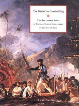 Hardcover The Trial of the Cannibal Dog: The Remarkable Story of Captain Cook's Encounters in the South Seas Book