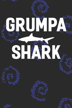Grumpa Shark: Family life Grandpa Dad Men love marriage friendship parenting wedding divorce Memory dating Journal Blank Lined Note Book Gift