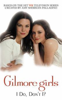 Mass Market Paperback Gilmore Girls: I Do, Don't I? Book