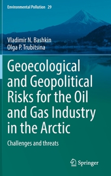 Geoecological and Geopolitical Risks for the Oil and Gas Industry in the Arctic: Challenges and Threats
