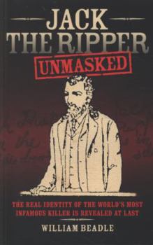 Paperback Jack the Ripper Unmasked: The Real Identity of the World's Most Infamous Killer Is Revealed at Last Book