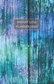 Paperback Weight Loss Planner 2020: Exercise & Meal trackers, Step counter & Calorie sheets - WEEKLY DIARY for losing weight, getting fit and living healt Book