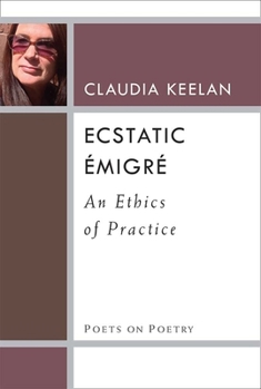 Ecstatic Émigré: An Ethics of Practice - Book  of the Poets on Poetry