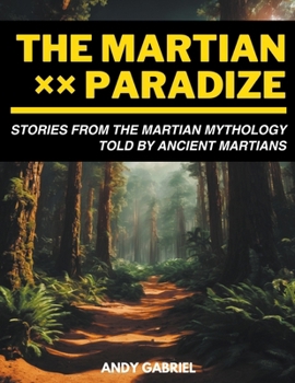 Paperback The Martian Paradize: Stories From The Martian Mythology Told by Ancient Martians Book