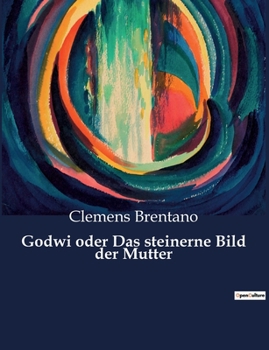 Paperback Godwi oder Das steinerne Bild der Mutter: Die Suche nach Identität in einer Welt des Wandels [German] Book