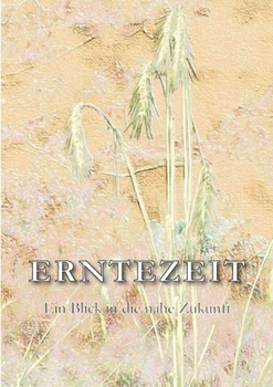 Paperback Erntezeit: Blick in die nahe Zukunft [German] Book