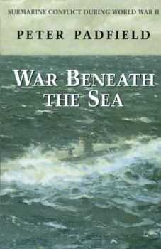 Hardcover War Beneath the Sea: Submarine Conflict During World War II Book