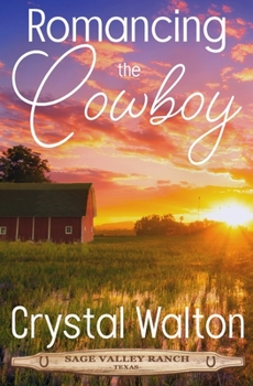 Romancing the Cowboy - Book #1 of the Sage Valley Ranch