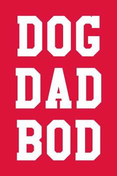 Paperback Dog Dad Bod: College Ruled Notebook 6x9 120 Pages Book