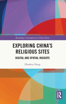 Hardcover Exploring China's Religious Sites: Digital and Spatial Insights Book