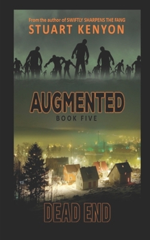 Paperback Dead End - Augmented book 5: A Post-Apocalyptic Zombie Series Book