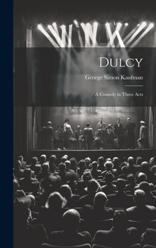 Hardcover Dulcy: A Comedy in Three Acts Book